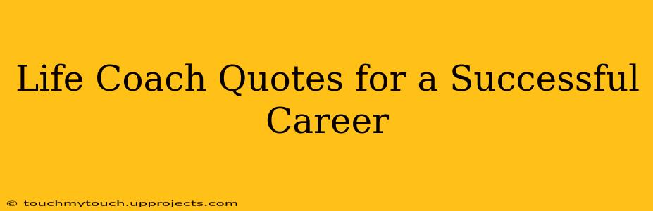 Life Coach Quotes for a Successful Career
