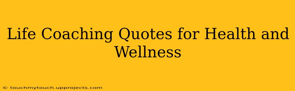 Life Coaching Quotes for Health and Wellness