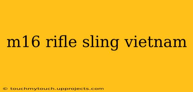 m16 rifle sling vietnam