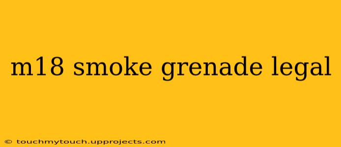 m18 smoke grenade legal