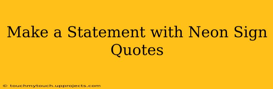 Make a Statement with Neon Sign Quotes