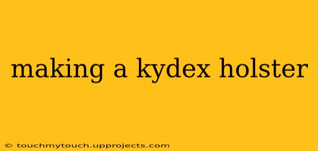 making a kydex holster
