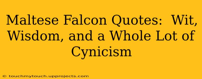 Maltese Falcon Quotes:  Wit, Wisdom, and a Whole Lot of Cynicism