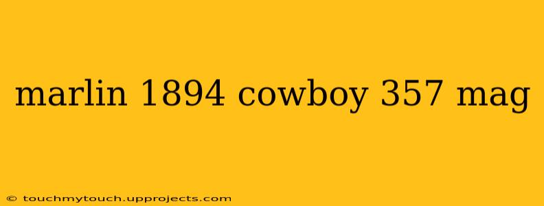 marlin 1894 cowboy 357 mag