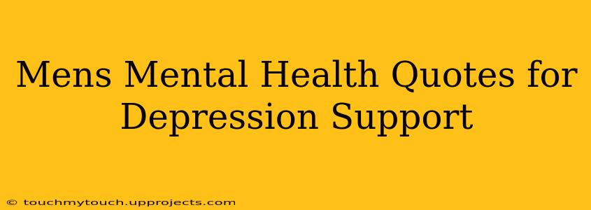 Mens Mental Health Quotes for Depression Support