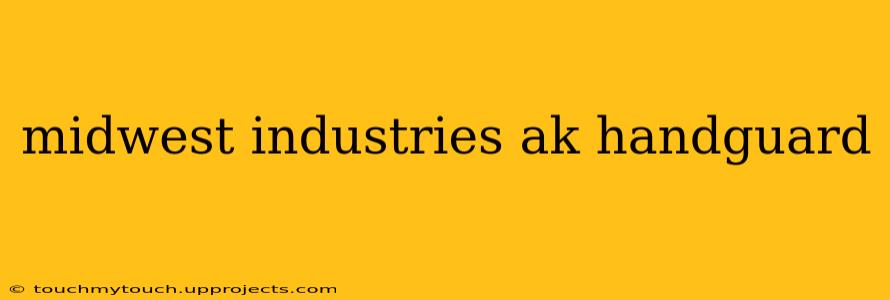 midwest industries ak handguard
