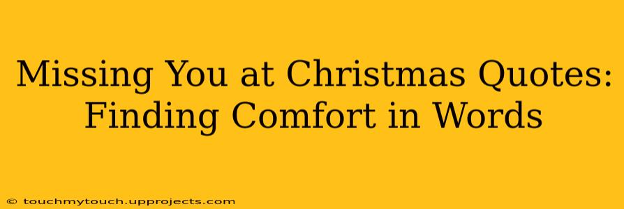 Missing You at Christmas Quotes: Finding Comfort in Words