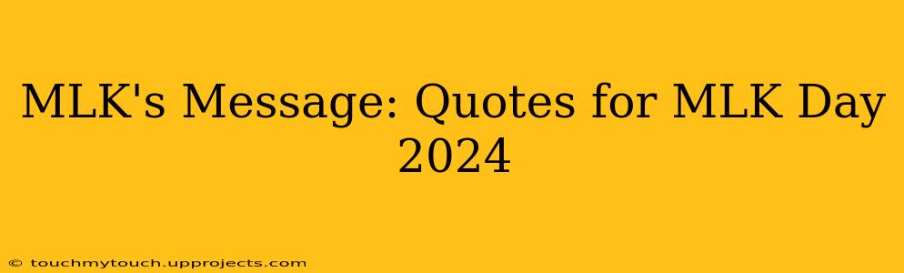 MLK's Message: Quotes for MLK Day 2024