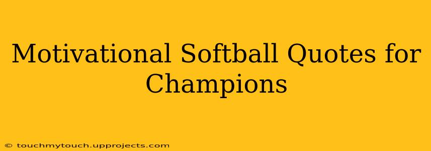 Motivational Softball Quotes for Champions