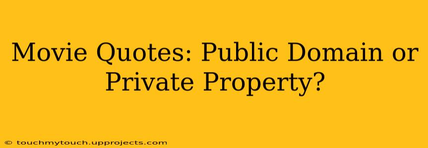 Movie Quotes: Public Domain or Private Property?