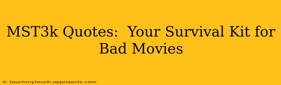 MST3k Quotes:  Your Survival Kit for Bad Movies
