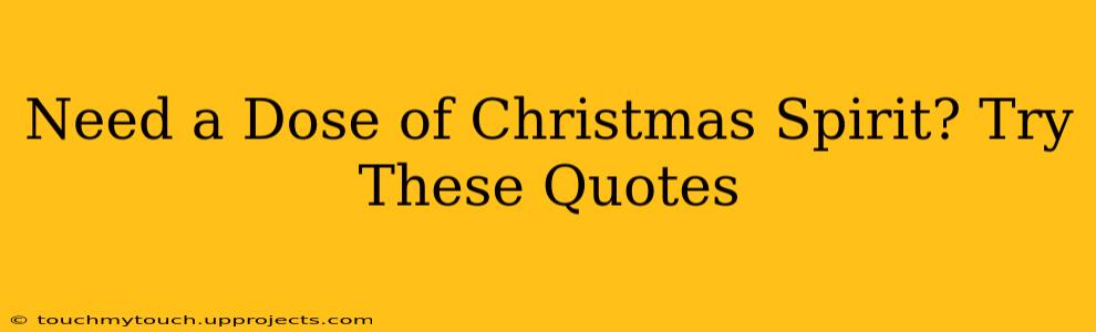 Need a Dose of Christmas Spirit? Try These Quotes
