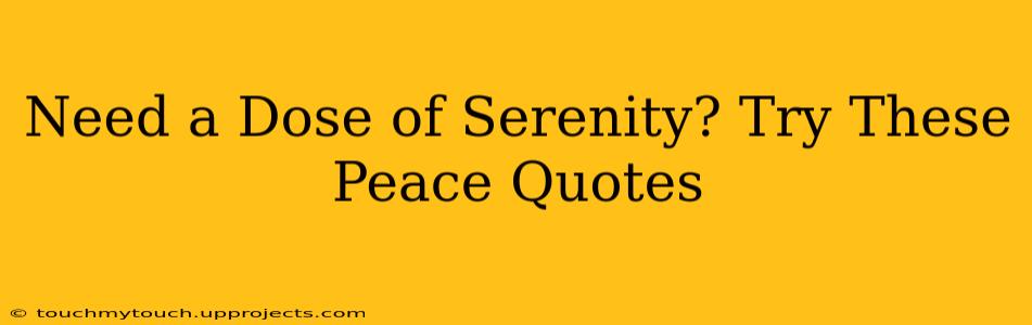 Need a Dose of Serenity? Try These Peace Quotes