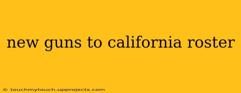 new guns to california roster