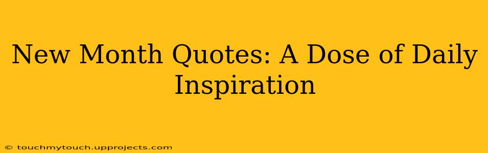 New Month Quotes: A Dose of Daily Inspiration