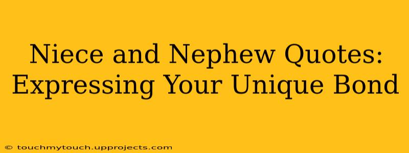 Niece and Nephew Quotes: Expressing Your Unique Bond