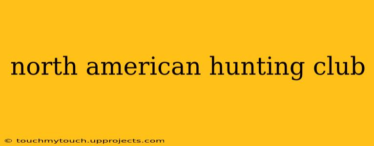 north american hunting club