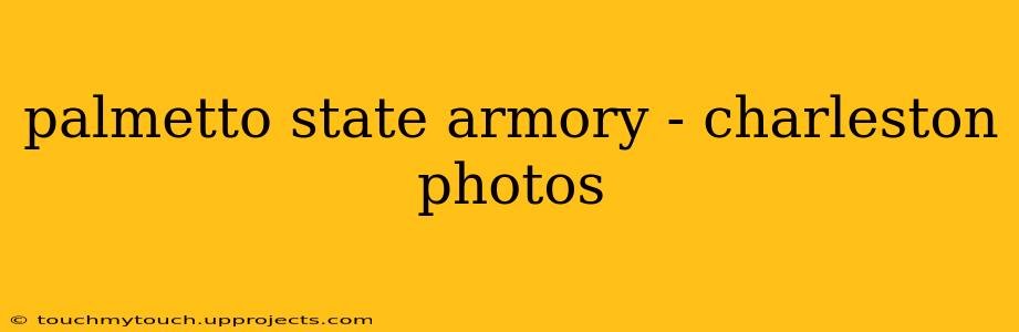 palmetto state armory - charleston photos