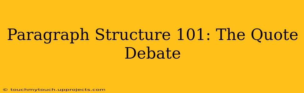 Paragraph Structure 101: The Quote Debate