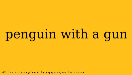 penguin with a gun