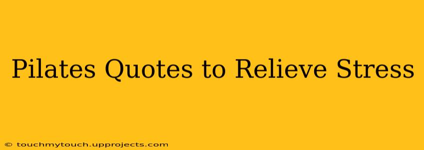 Pilates Quotes to Relieve Stress