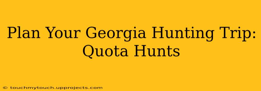 Plan Your Georgia Hunting Trip: Quota Hunts