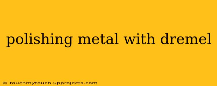 polishing metal with dremel