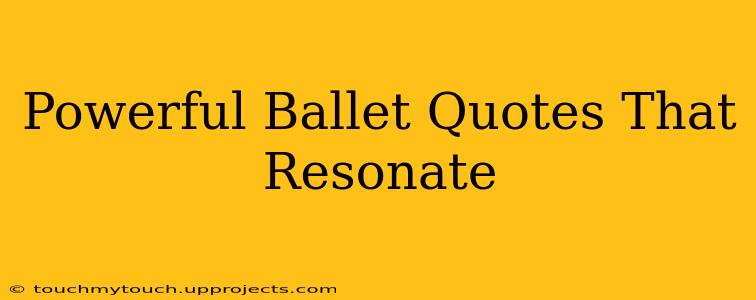 Powerful Ballet Quotes That Resonate