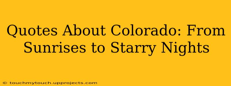 Quotes About Colorado: From Sunrises to Starry Nights