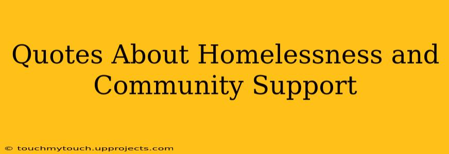 Quotes About Homelessness and Community Support