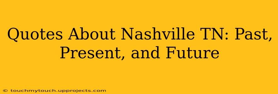 Quotes About Nashville TN: Past, Present, and Future