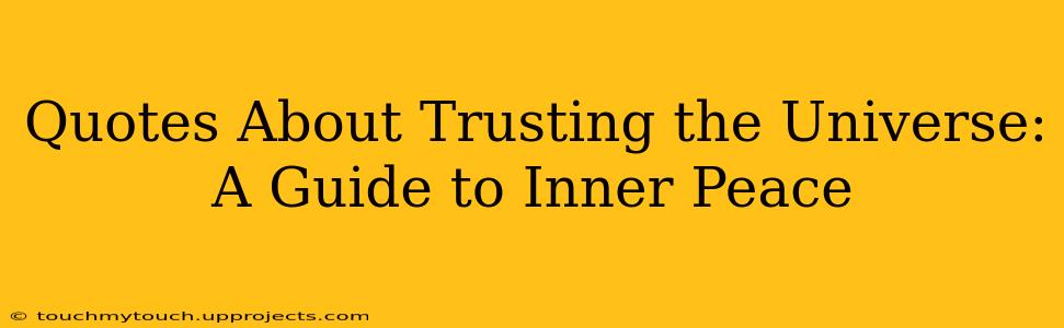 Quotes About Trusting the Universe: A Guide to Inner Peace