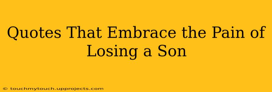 Quotes That Embrace the Pain of Losing a Son