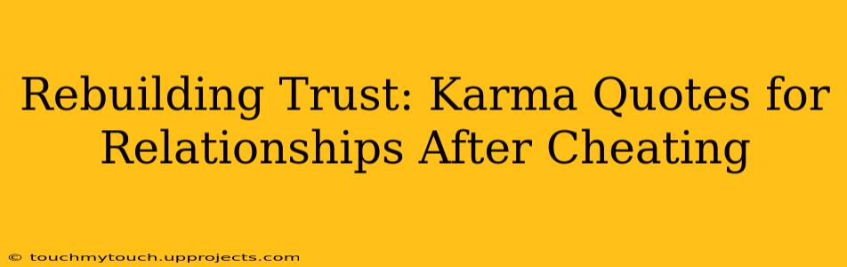 Rebuilding Trust: Karma Quotes for Relationships After Cheating