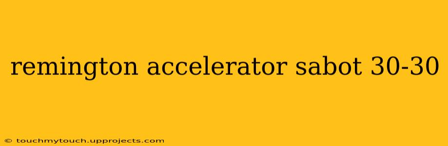 remington accelerator sabot 30-30