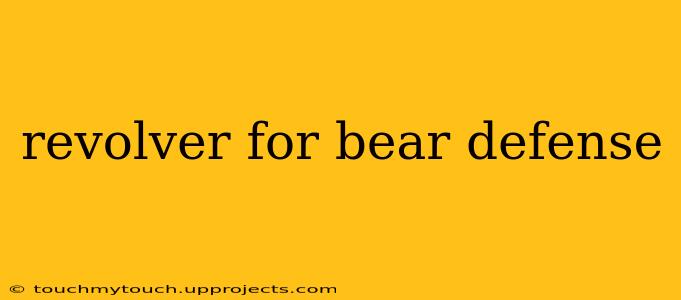 revolver for bear defense