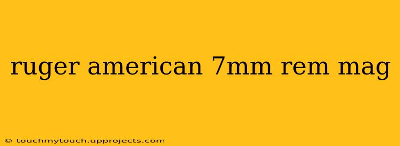 ruger american 7mm rem mag