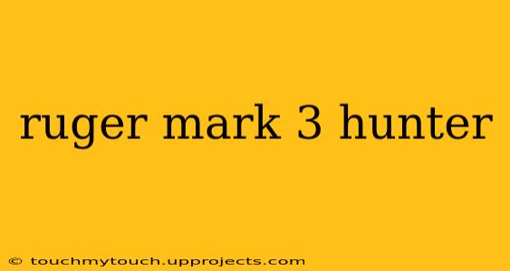 ruger mark 3 hunter