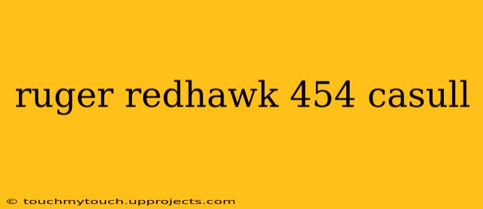 ruger redhawk 454 casull
