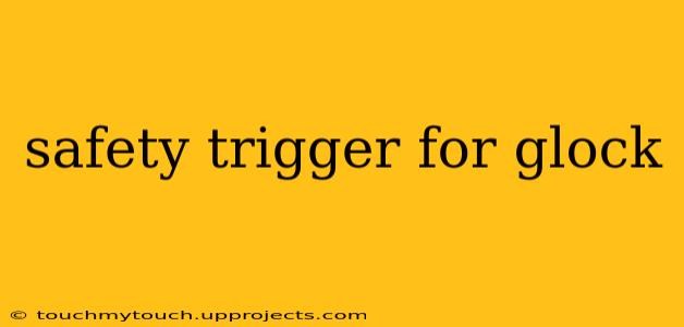 safety trigger for glock
