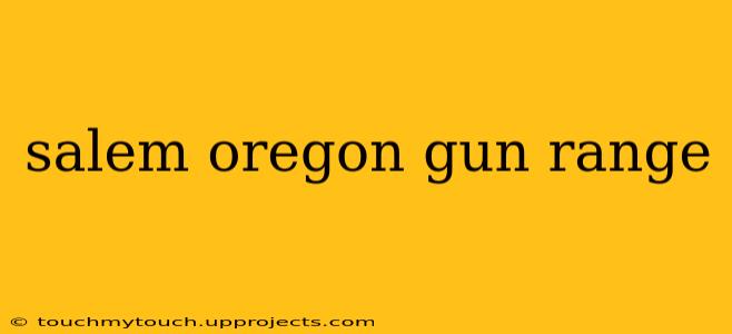 salem oregon gun range