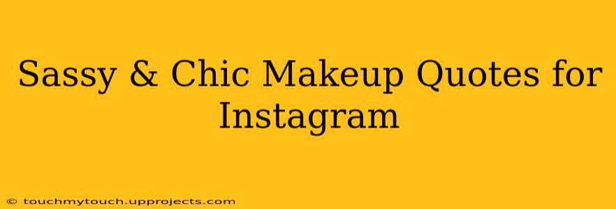 Sassy & Chic Makeup Quotes for Instagram