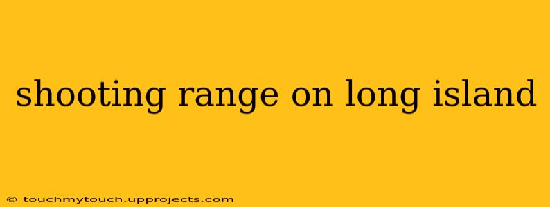 shooting range on long island