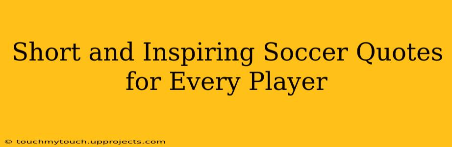 Short and Inspiring Soccer Quotes for Every Player