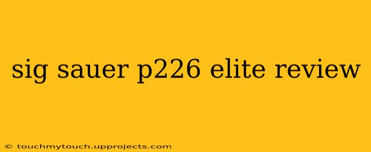 sig sauer p226 elite review