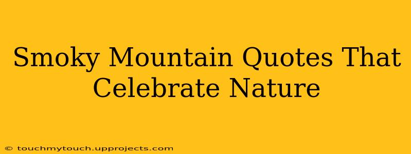 Smoky Mountain Quotes That Celebrate Nature