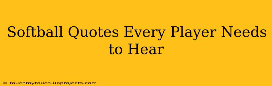 Softball Quotes Every Player Needs to Hear
