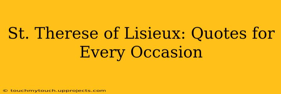 St. Therese of Lisieux: Quotes for Every Occasion