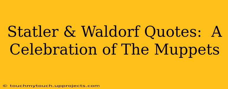 Statler & Waldorf Quotes:  A Celebration of The Muppets
