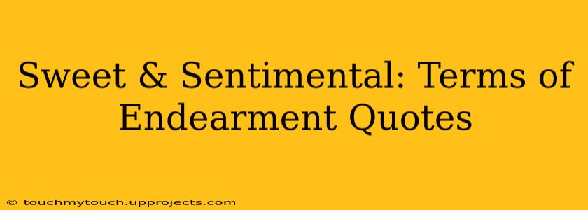 Sweet & Sentimental: Terms of Endearment Quotes